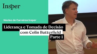 Liderança e Tomada de Decisão com Colin Butterfield  Parte 1  Insper [upl. by Gris]