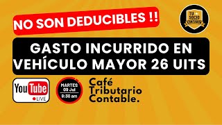 VEHICULO MAYOR A 26 UITs  quotNO SON GASTOS DEDUCIBLES SUNATquot Cafe Tributario 090724 [upl. by Travax]