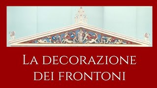 Arte greca 9 La decorazione dei frontoni [upl. by Ailecara877]