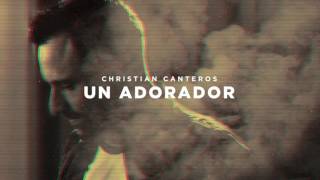 Un adorador  Christian Canteros [upl. by Nahs]