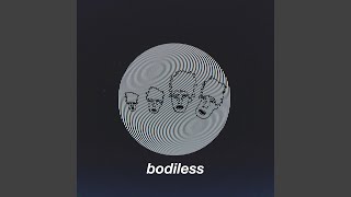 Bodiless [upl. by Brower]