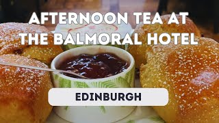 AFTERNOON TEA AT THE BALMORAL HOTEL EDINBURGH [upl. by Spring516]