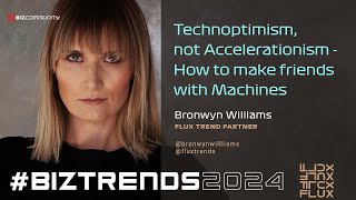 BizTrends2024 Bronwyn Williams–Technooptimism not acceleration How to make friends with machines [upl. by Acirtap922]