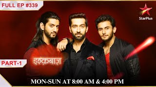 Shivaay returns home  Part 1  S1  Ep339  Ishqbaaz [upl. by Royce22]