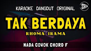 TAK BERDAYA  RHOMA IRAMA  KARAOKE DANGDUT ORIGINAL  NADA COWOK [upl. by Roban]