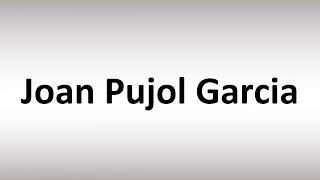 How to Pronounce Joan Pujol Garcia [upl. by Greenburg]