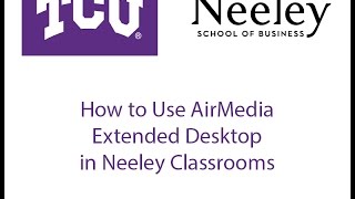 How to use AirMedia™ Extended Desktop in Neeley Classrooms [upl. by Ellened]