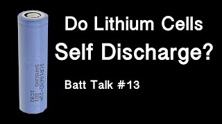 Do Lithium Cells Self Discharge  18650 Batt talk 13 [upl. by Beacham299]