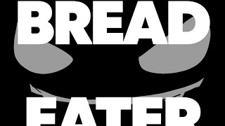 Bread Eater Yamybread tema fan made [upl. by Heater676]