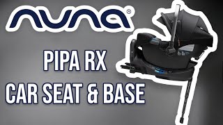 Pipa RX Car Seat amp Base Review  NUNA [upl. by Tirma551]