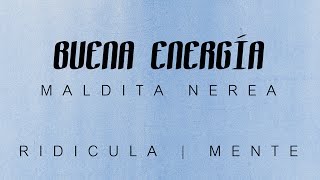 Buena energía  Maldita Nerea RIDÍCULAMENTE [upl. by Normy]