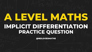 Implicit Differentiation Practice  A Level Maths [upl. by Thisbe]