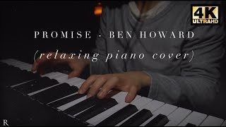 Ben Howard  Promise Relaxing Piano Cover [upl. by Afaw]