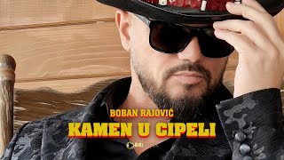 Boban Rajovic  KAMEN U CIPELI Official Video 2023 [upl. by Concettina496]