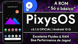 PixysOS ROM v310 OFFICIAL  Android 100 Q  A ROM SÓ O BÁSICO Excelente fluidez e RAM [upl. by Annovahs]