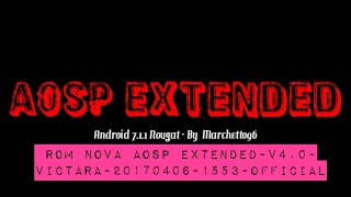 ROM NOVA NO PEDAÇO N 711 AOSP EXTENDED V40 12042017 [upl. by Gold]