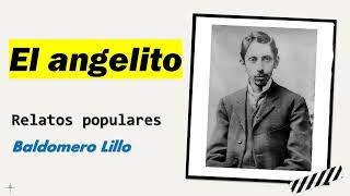 El angelito Relatos Populares  Baldomero Lillo  Audiolibro  Audiobook [upl. by Odama274]