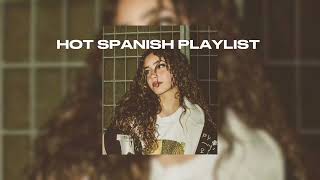 🔥 hot spanish playlist 🔥 [upl. by Helge421]