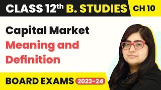 Class 12 Business Studies Chapter 10  Capital Market  Meaning and Definition 202223 [upl. by Theola]