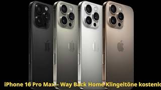 Herunterladen iPhone 16 Pro Max – Way Back Home klingeltöne kostenlos  KlingeltoneKostenlosde [upl. by Eelarol]