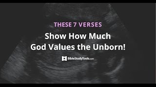 These 7 Verses Show How Much God Values the Unborn [upl. by Ries136]