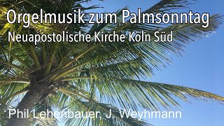 Orgelmusik zum Palmsonntag Gottesdienst Neuapostolische Kirche NAK Köln Süd [upl. by Garey]