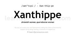 Xanthippe pronunciation and definition [upl. by Edmon]