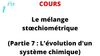 Cours 1ère Spé  Le mélange stœchiométrique Partie 7  Lévolution dun système chimique [upl. by Enelia]