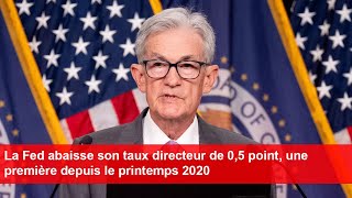 La Fed abaisse son taux directeur de 05 point une première depuis le printemps 2020 [upl. by Beau]