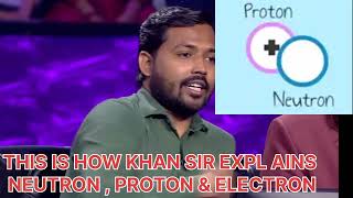 Electron Proton and Neutron❤️ Khan Sir explanation [upl. by Ford928]