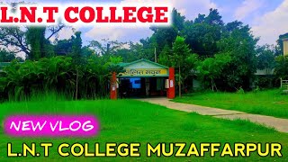 LNT COLLEGE MUZAFFARPUR🌉  Lnt College Muzaffarpur Muzaffarpur VlogMuzaffarpur College [upl. by Susann]