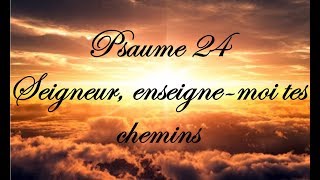 Psaume 24  Seigneur enseigne moi tes chemins [upl. by Bernadette]