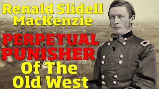 Ranald Slidell MacKenzie quotPERPETUAL PUNISHERquot of The Old West [upl. by Colville]