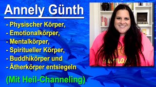 Physischer Emotionaler Mentaler Spiritueller Buddhi amp ÄtherKörper entsiegeln  Annely Günth [upl. by Hollingsworth273]