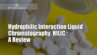 Hydrophilic Interaction Liquid Chromatography HILIC  A Review [upl. by Yelena]