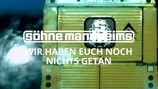 Söhne Mannheims  Wir haben euch noch nichts getan Official Video [upl. by Ynaffat]