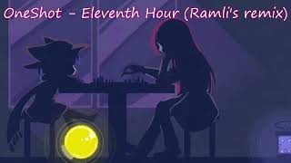 OneShot  Eleventh Hour Ramlis remix [upl. by Stannfield205]