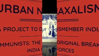 Urban Naxalism Episode 3 Communists the Original Breaking India Forces [upl. by Mallorie712]