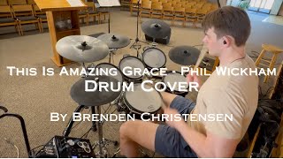 This is Amazing Grace  Phil Wickham  Drum Cover [upl. by Trilbi]