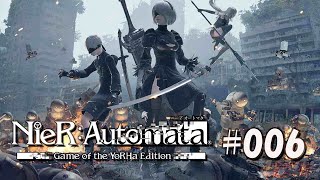 NieRAutomata GAME OF THE YORHA EDITION PC 006 [upl. by Sidalg]