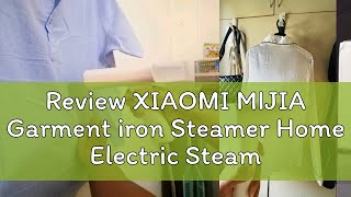 Review XIAOMI MIJIA Garment iron Steamer Home Electric Steam Cleaner Portable mini Hanging Mite Rem [upl. by Nrubliw]