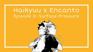 Haikyuu Texts x Encanto Surface Pressure [upl. by Siberson]