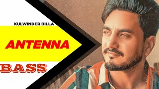 Antenna  Kulwinder Billa  Bass Boosted  Punjabi Song [upl. by Foah]