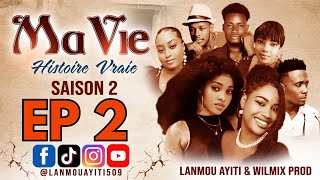 MA VIE PART 2 SAISON 2 HISTOIRE VRAIE  WILMIX PROD amp LANMOU AYITI [upl. by Chura]