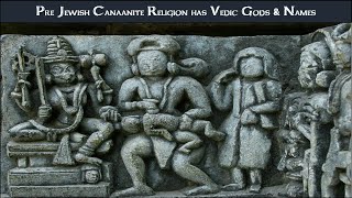 Pre Jewish Canaanite Religion has Vedic Gods [upl. by Beera604]