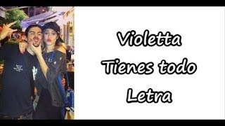 Violetta  Tienes todo Letra [upl. by Burch]