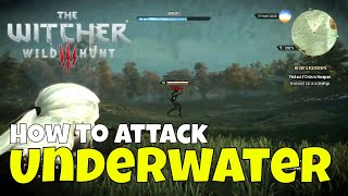 Witcher 3 How to Attack Underwater [upl. by Crespo]