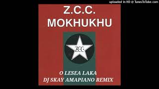 ZCC MOKHUKHU O LESEA LAKA AMAPIANO DJ SKAY REMIX [upl. by Yartnoed741]