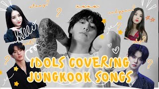 Idols Covering Jungkook Songs [upl. by Delfine478]