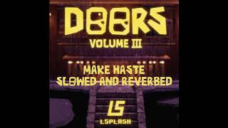 Make Haste  Slowed amp Reverbed [upl. by Kylander]